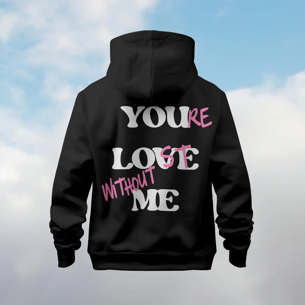 You're Lost Without Me Back Print Unisex Hoodie