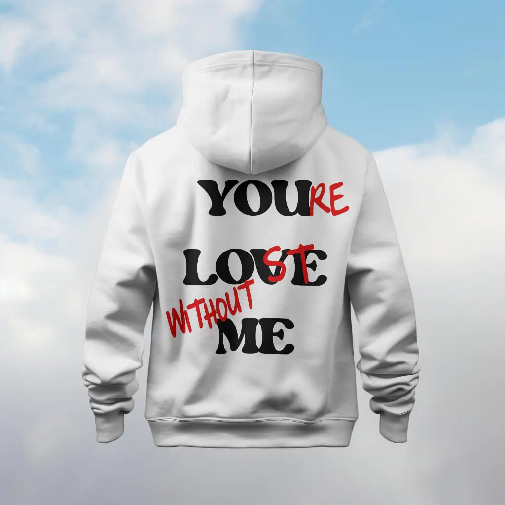 You're Lost Without Me Back Print Unisex Hoodie