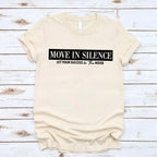 Move in Silence Unisex T-Shirt – Motivational Hustle Tee