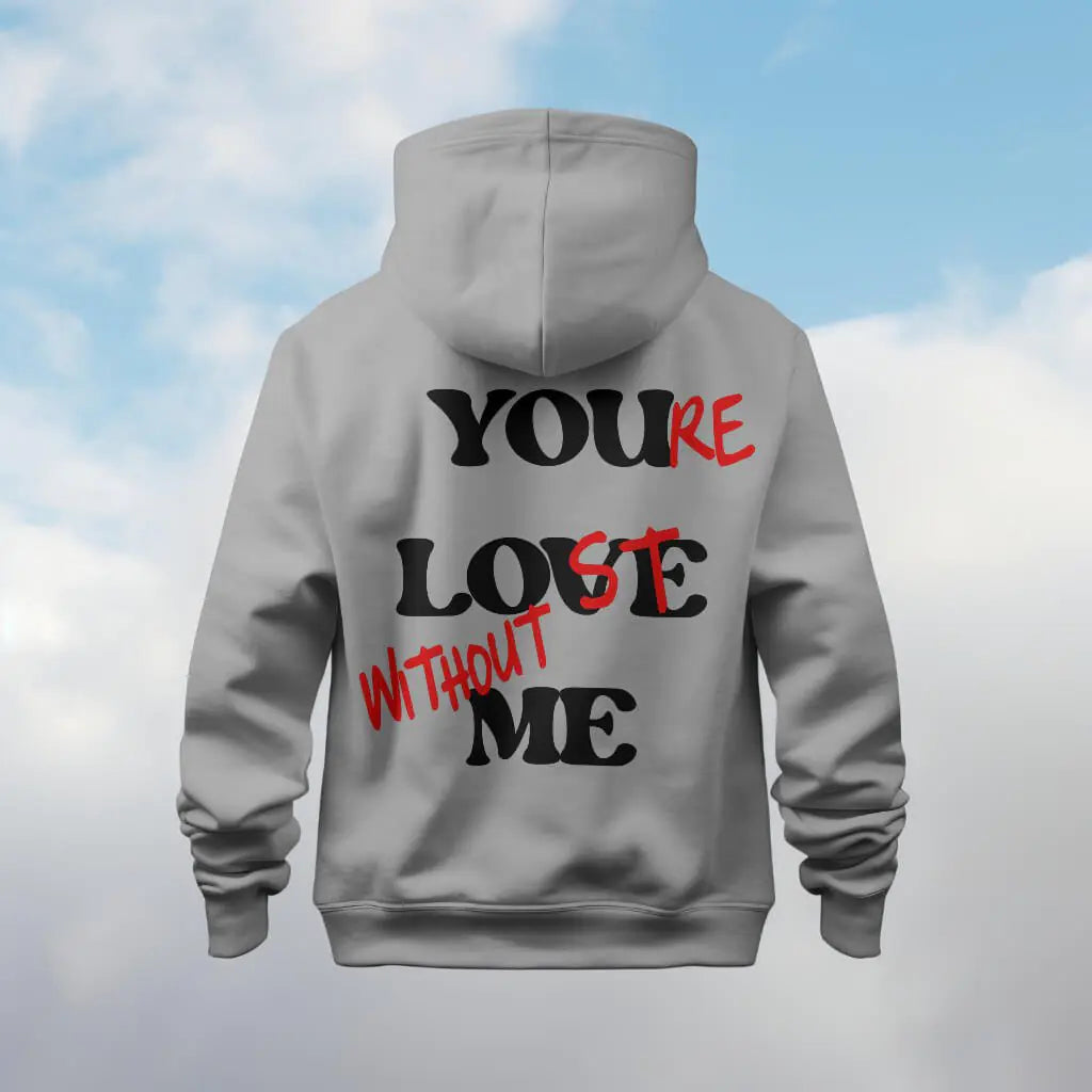 You're Lost Without Me Back Print Unisex Hoodie