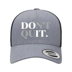 Don't Quit Retro Embroidered Snapback Trucker Hat